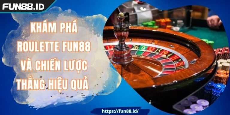 Khám Phá Roulette FUN88 Và Chiến Lược Thắng Hiệu Quả 1 Khám Phá Roulette FUN88 Và Chiến Lược Thắng Hiệu Quả